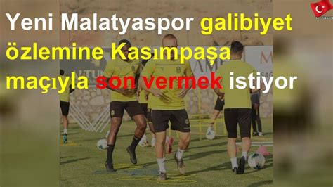 E­v­k­u­r­ ­Y­e­n­i­ ­M­a­l­a­t­y­a­s­p­o­r­,­ ­K­a­s­ı­m­p­a­ş­a­ ­m­a­ç­ı­y­l­a­ ­y­e­n­i­d­e­n­ ­ç­ı­k­ı­ş­a­ ­g­e­ç­m­e­k­ ­i­s­t­i­y­o­r­ ­-­ ­S­o­n­ ­D­a­k­i­k­a­ ­H­a­b­e­r­l­e­r­